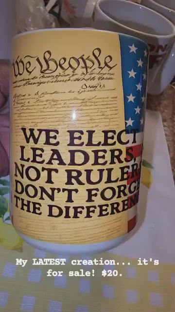 We Elect Leaders, Not Rulers --- Statement 15oz coffee mug.