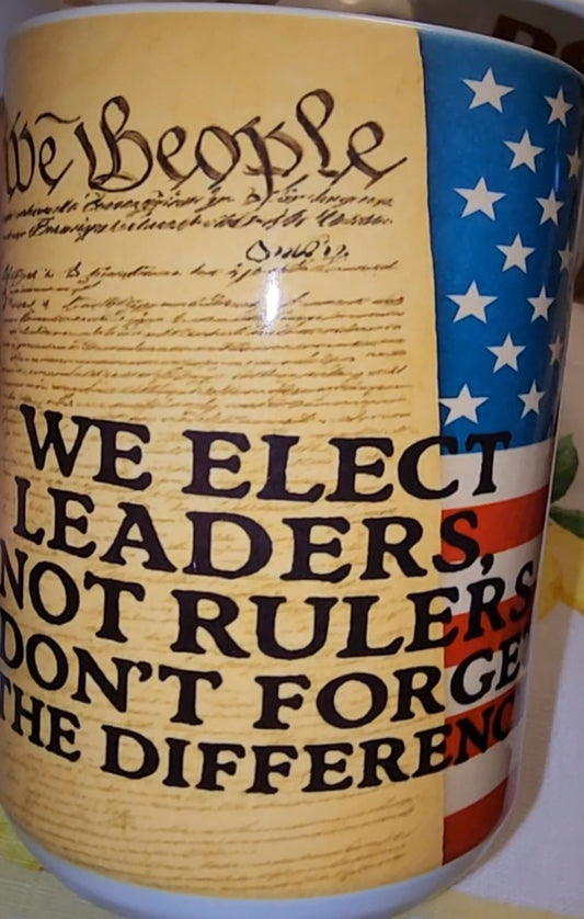 We Elect Leaders, Not Rulers --- Statement 15oz coffee mug.